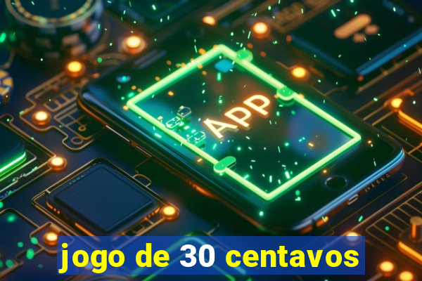 jogo de 30 centavos